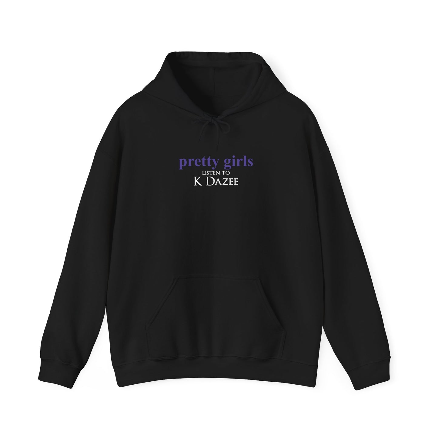 Pretty Girls Listen To KDazee Hoodie