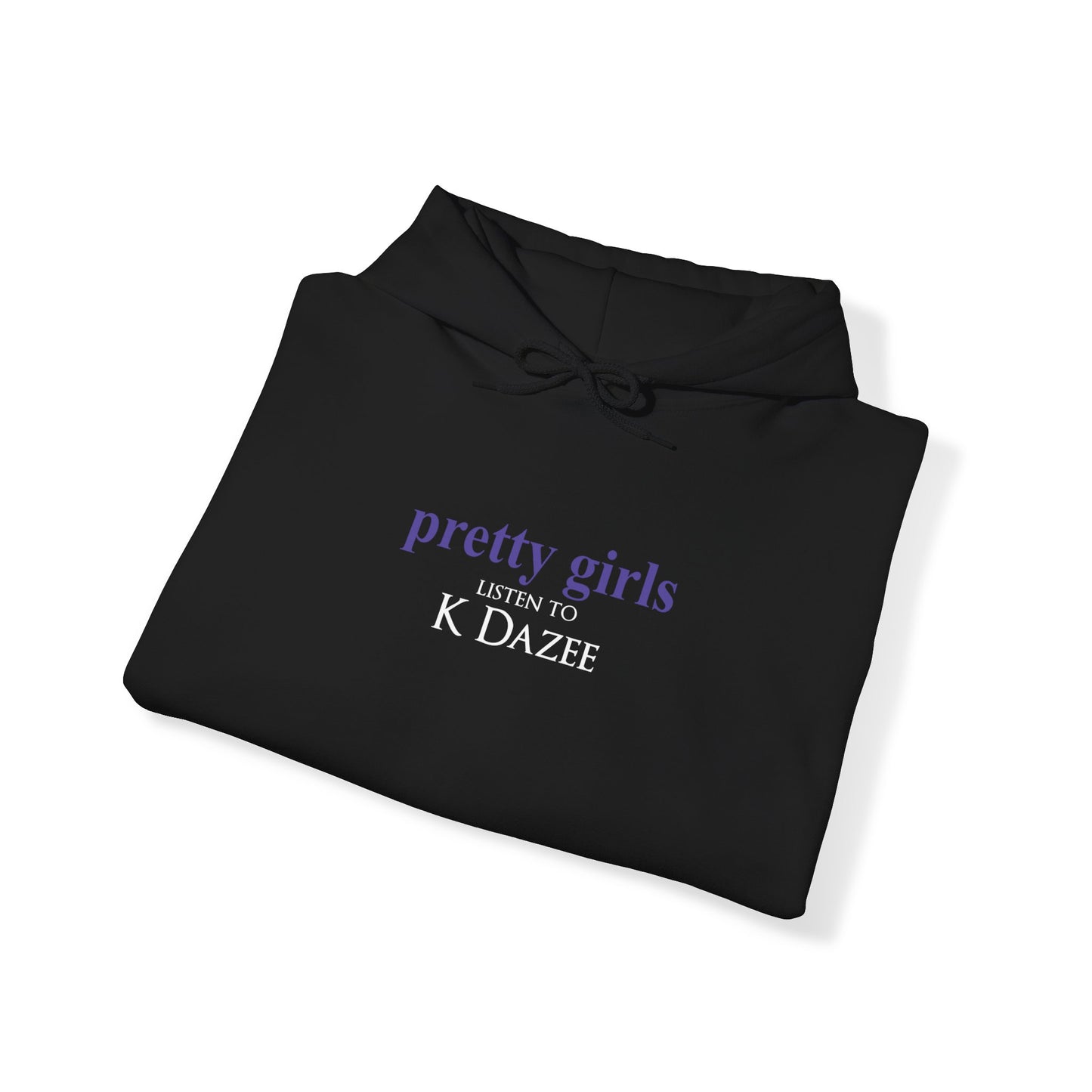 Pretty Girls Listen To KDazee Hoodie