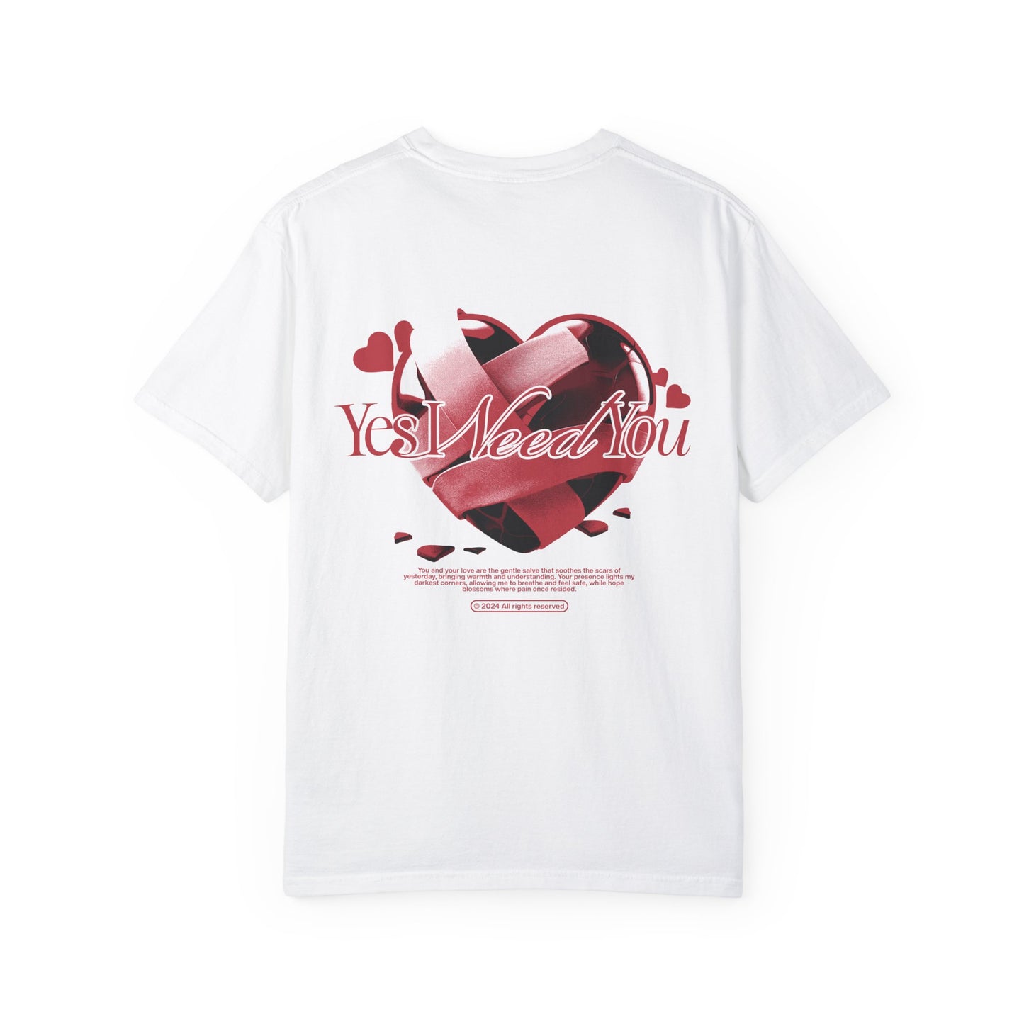 LIMITED EDITON - Yes I Need You T Shirt