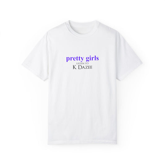 Pretty Girls Listen to KDazee T Shirt